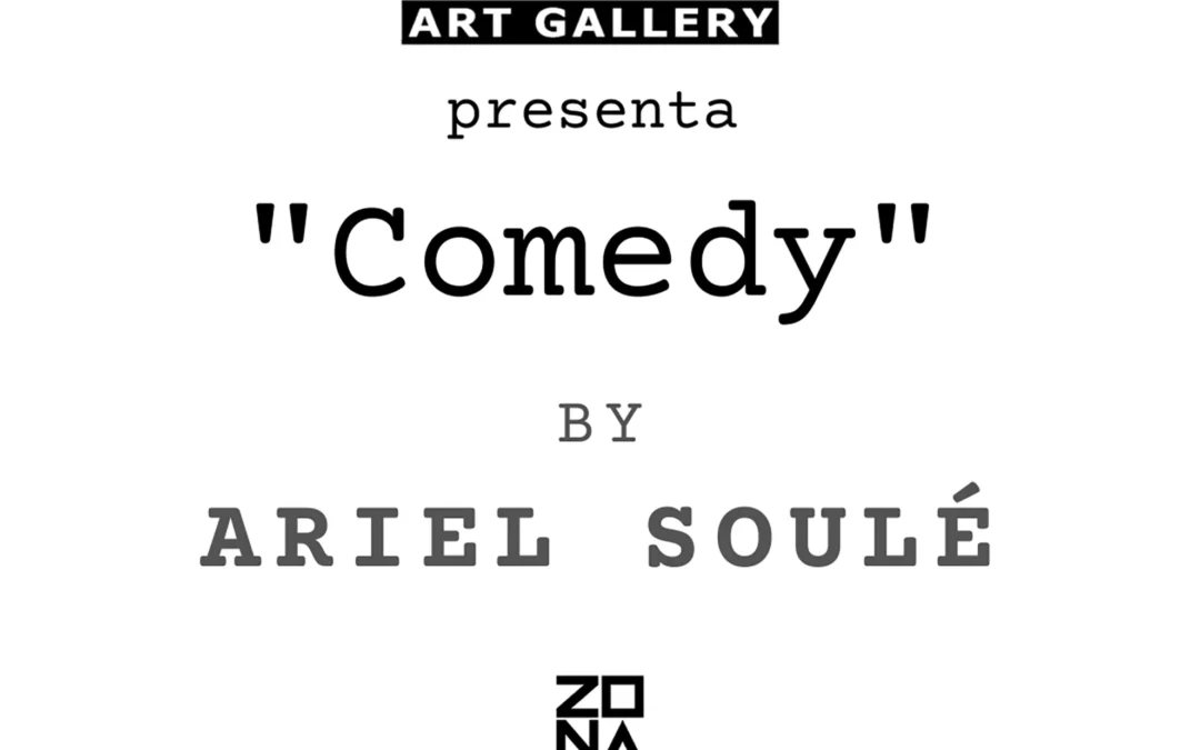 COMEDY by ARIEL SOULE’